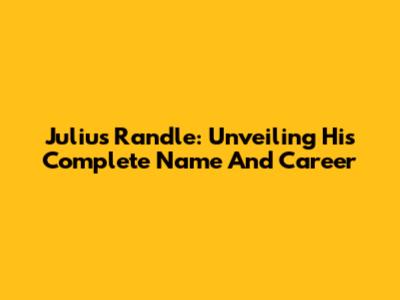 Julius Randle: Unveiling His Complete Name And Career