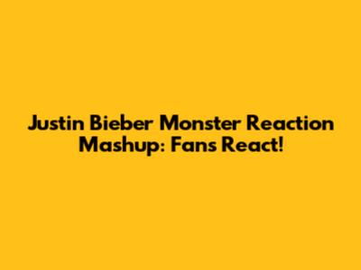 Justin Bieber 'Monster' Reaction Mashup: Fans React!
