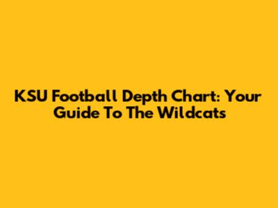 KSU Football Depth Chart: Your Guide To The Wildcats