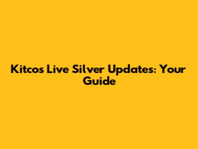 Kitco's Live Silver Updates: Your Guide