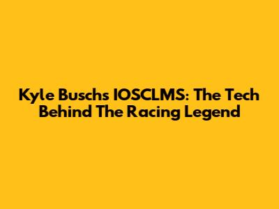 Kyle Busch's IOSCLMS: The Tech Behind The Racing Legend