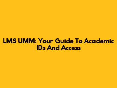 LMS UMM: Your Guide To Academic IDs And Access