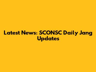 Latest News: SCONSC Daily Jang Updates