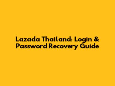 Lazada Thailand: Login & Password Recovery Guide