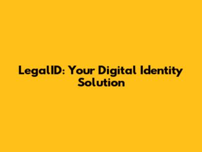 LegalID: Your Digital Identity Solution