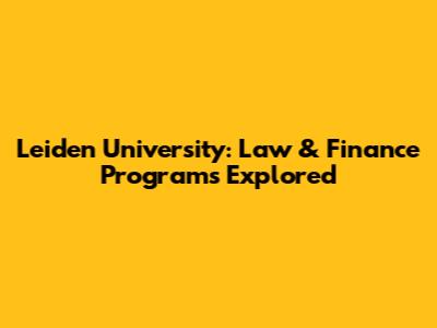 Leiden University: Law & Finance Programs Explored