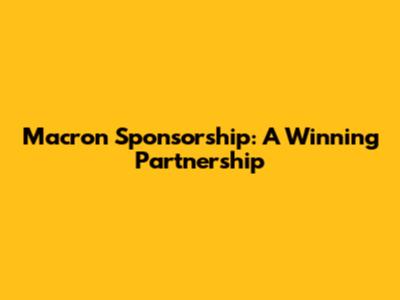 Macron Sponsorship: A Winning Partnership