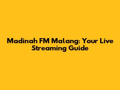 Madinah FM Malang: Your Live Streaming Guide