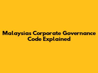 Malaysia's Corporate Governance Code Explained