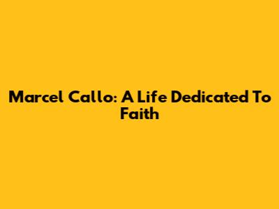 Marcel Callo: A Life Dedicated To Faith