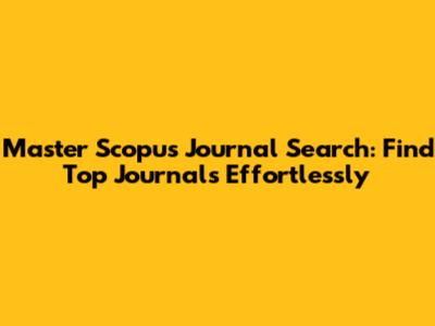 Master Scopus Journal Search: Find Top Journals Effortlessly