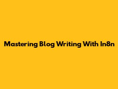 Mastering Blog Writing With In8n