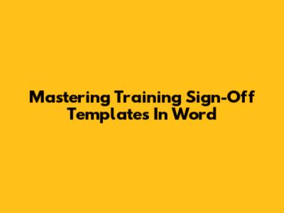 Mastering Training Sign-Off Templates In Word