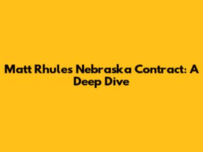 Matt Rhule's Nebraska Contract: A Deep Dive