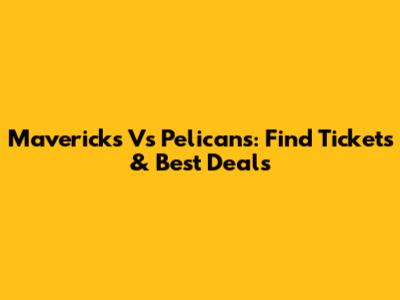 Mavericks Vs Pelicans: Find Tickets & Best Deals