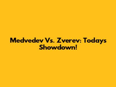 Medvedev Vs. Zverev: Today's Showdown!