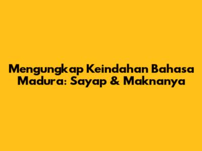 Mengungkap Keindahan Bahasa Madura: Sayap & Maknanya