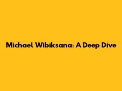 Michael Wibiksana: A Deep Dive