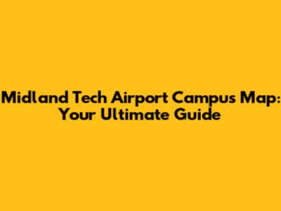 Midland Tech Airport Campus Map: Your Ultimate Guide