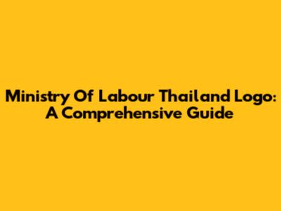 Ministry Of Labour Thailand Logo: A Comprehensive Guide