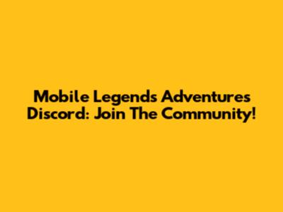 Mobile Legends Adventures Discord: Join The Community!