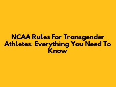 NCAA Rules For Transgender Athletes: Everything You Need To Know