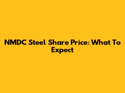 NMDC Steel Share Price: What To Expect