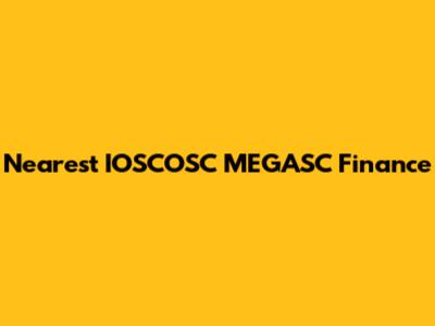 Nearest IOSCOSC MEGASC Finance