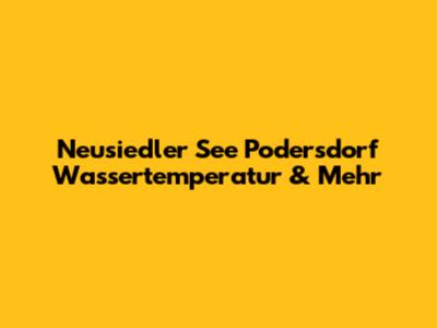 Neusiedler See Podersdorf Wassertemperatur & Mehr