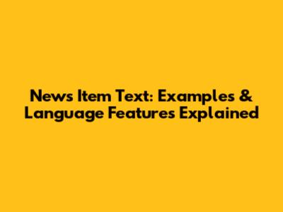 News Item Text: Examples & Language Features Explained