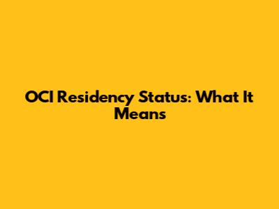 OCI Residency Status: What It Means