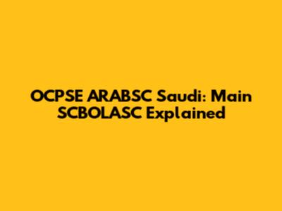 OCPSE ARABSC Saudi: Main SCBOLASC Explained