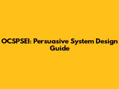 OCSPSEI: Persuasive System Design Guide