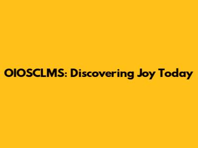OIOSCLMS: Discovering Joy Today