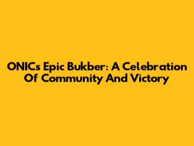 ONIC's Epic Bukber: A Celebration Of Community And Victory