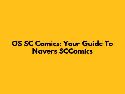 OS SC Comics: Your Guide To Naver's SCComics