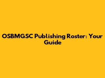 OSBMGSC Publishing Roster: Your Guide