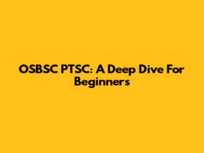 OSBSC PTSC: A Deep Dive For Beginners