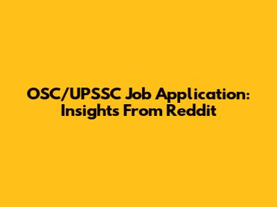 OSC/UPSSC Job Application: Insights From Reddit