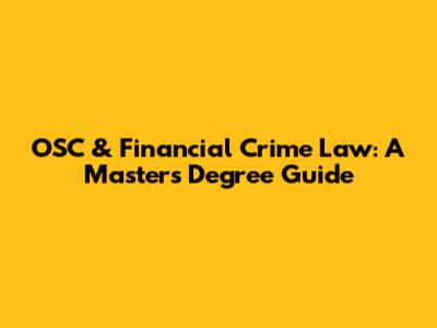 OSC & Financial Crime Law: A Master's Degree Guide