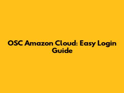 OSC Amazon Cloud: Easy Login Guide