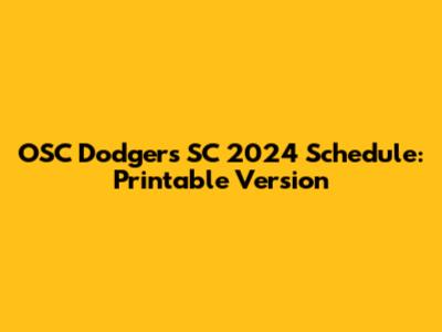 OSC Dodgers SC 2024 Schedule: Printable Version