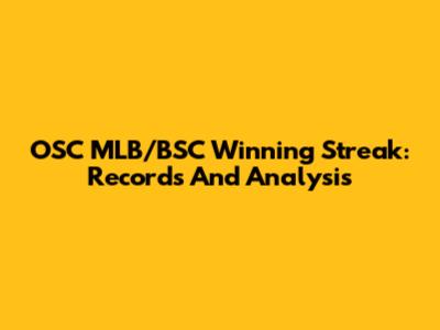 OSC MLB/BSC Winning Streak: Records And Analysis