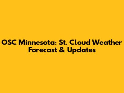 OSC Minnesota: St. Cloud Weather Forecast & Updates