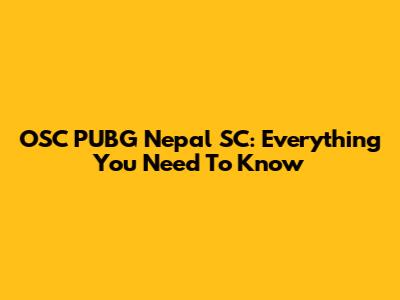 OSC PUBG Nepal SC: Everything You Need To Know