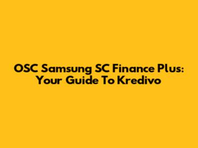 OSC Samsung SC Finance Plus: Your Guide To Kredivo
