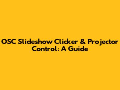 OSC Slideshow Clicker & Projector Control: A Guide