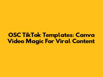 OSC TikTok Templates: Canva Video Magic For Viral Content