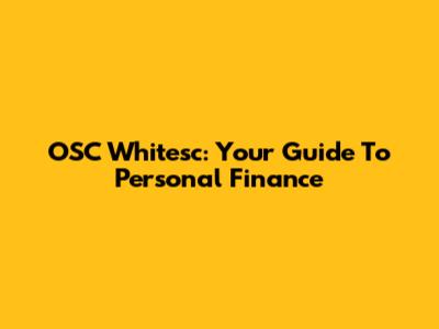 OSC Whitesc: Your Guide To Personal Finance