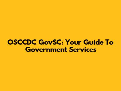 OSCCDC GovSC: Your Guide To Government Services